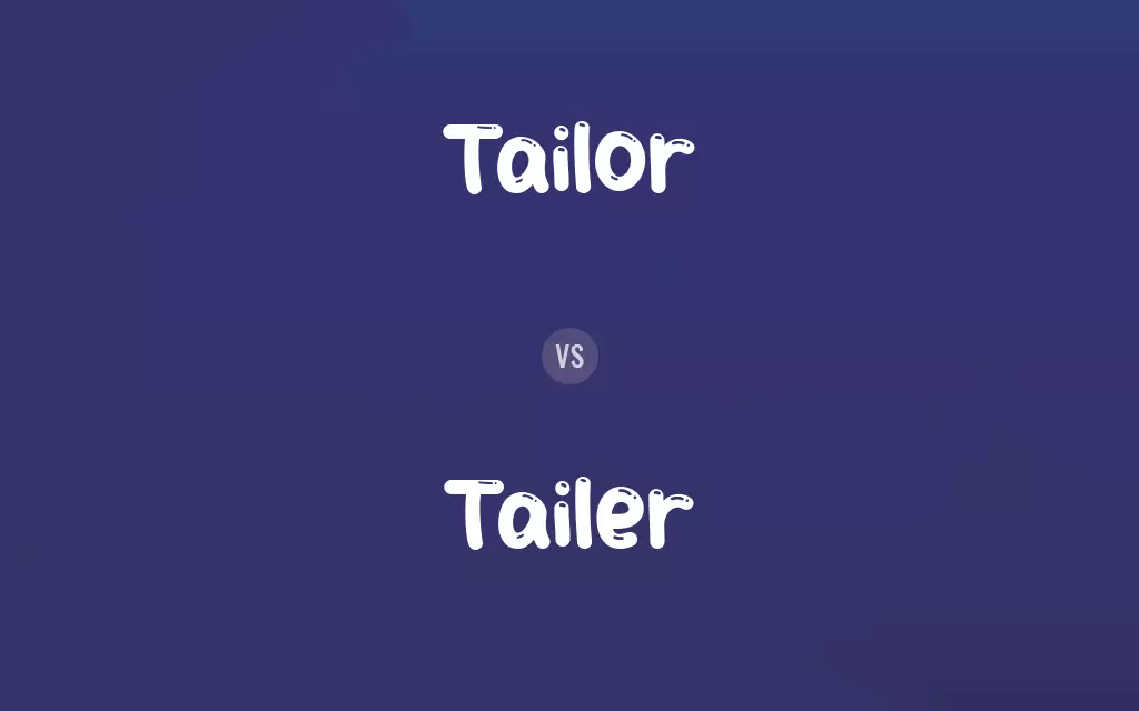 Tailor vs. Tailer
