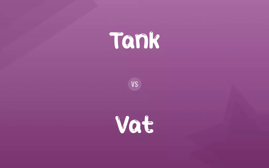 Tank vs. Vat