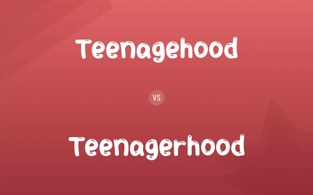 Teenagehood vs. Teenagerhood