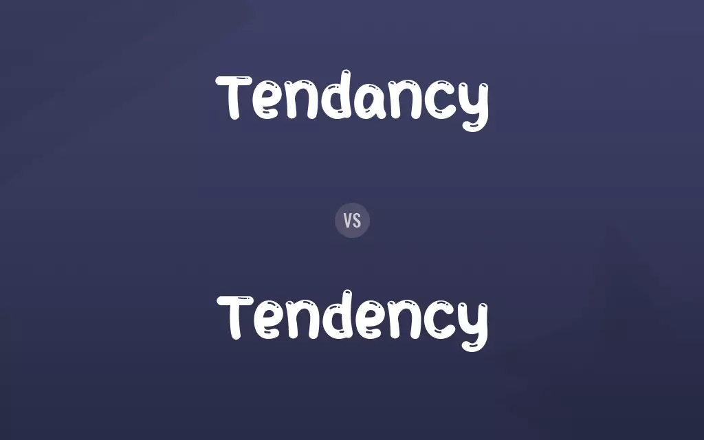 Tendancy vs. Tendency