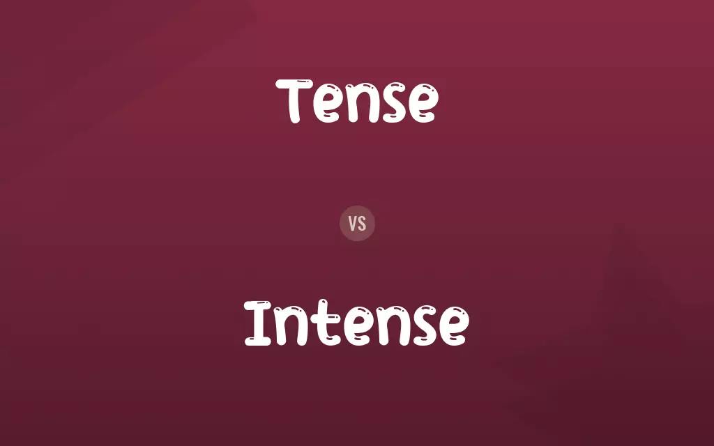 Tense vs. Intense