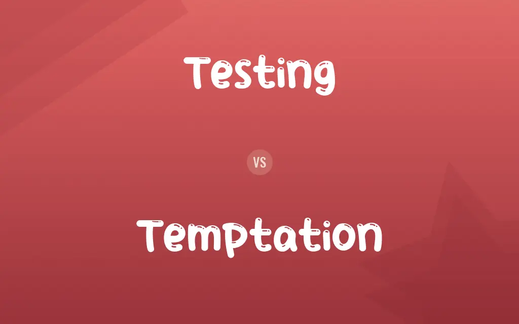 Testing vs. Temptation
