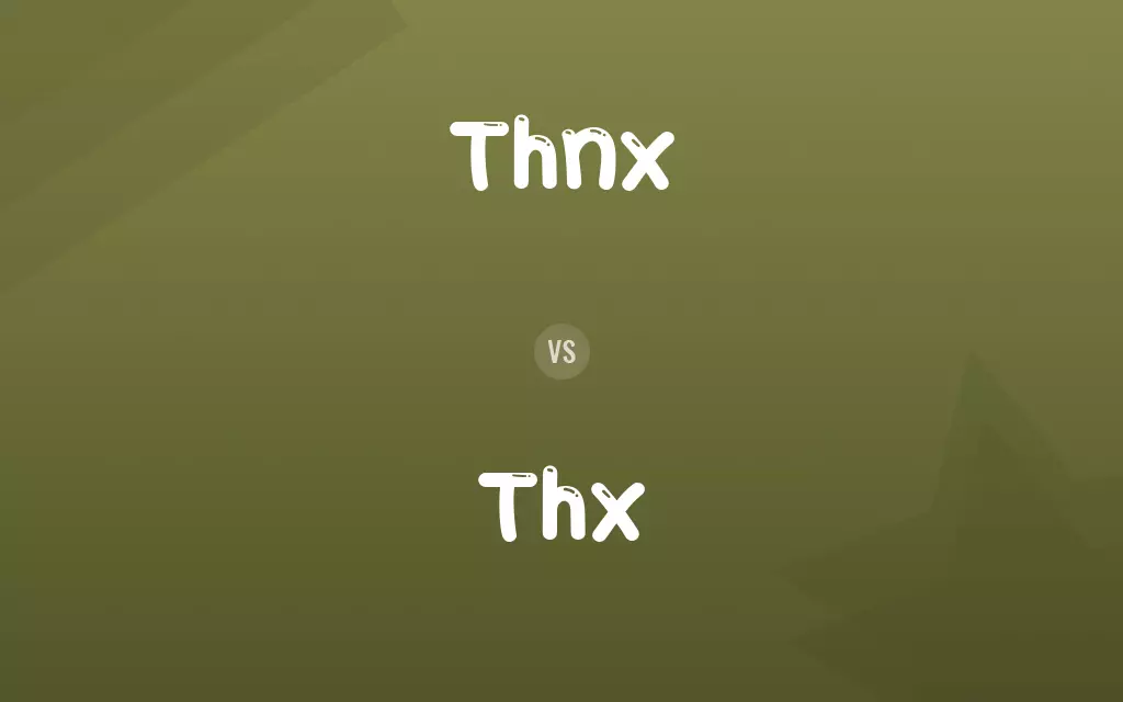 Thnx vs. Thx