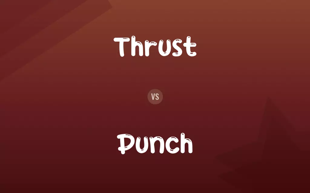 Thrust vs. Punch
