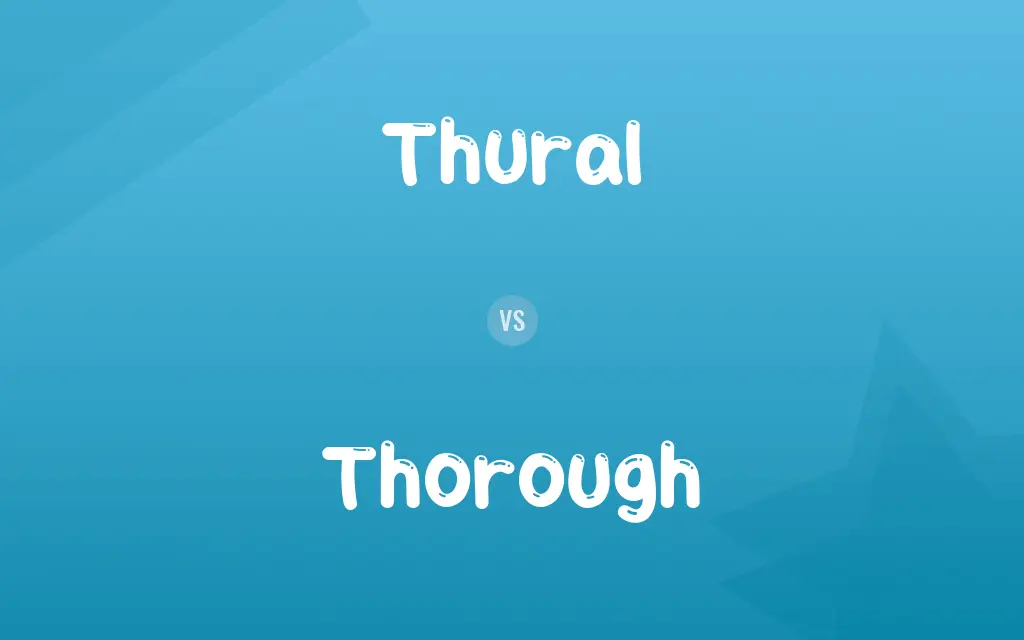 Thural vs. Thorough