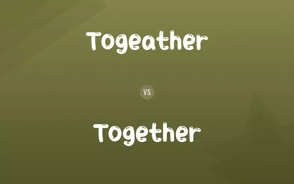 Togeather vs. Together