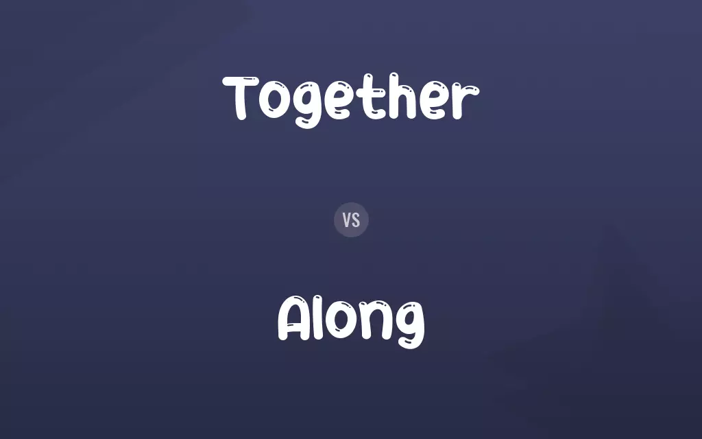 Together vs. Along