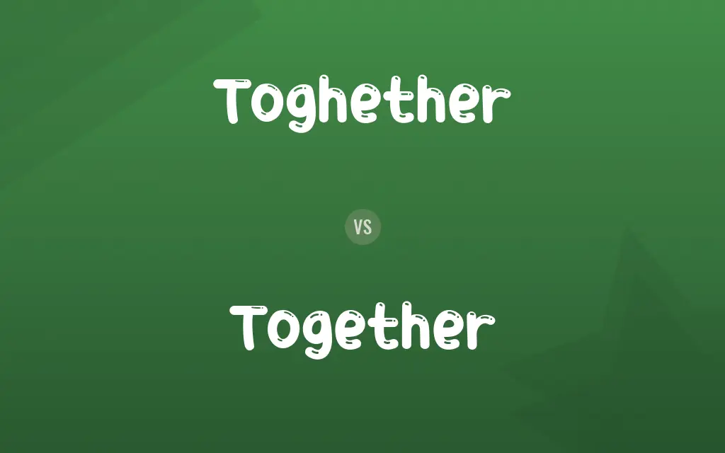 Toghether vs. Together