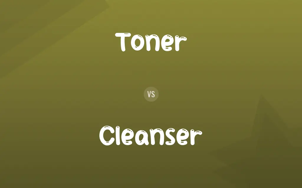 Toner vs. Cleanser