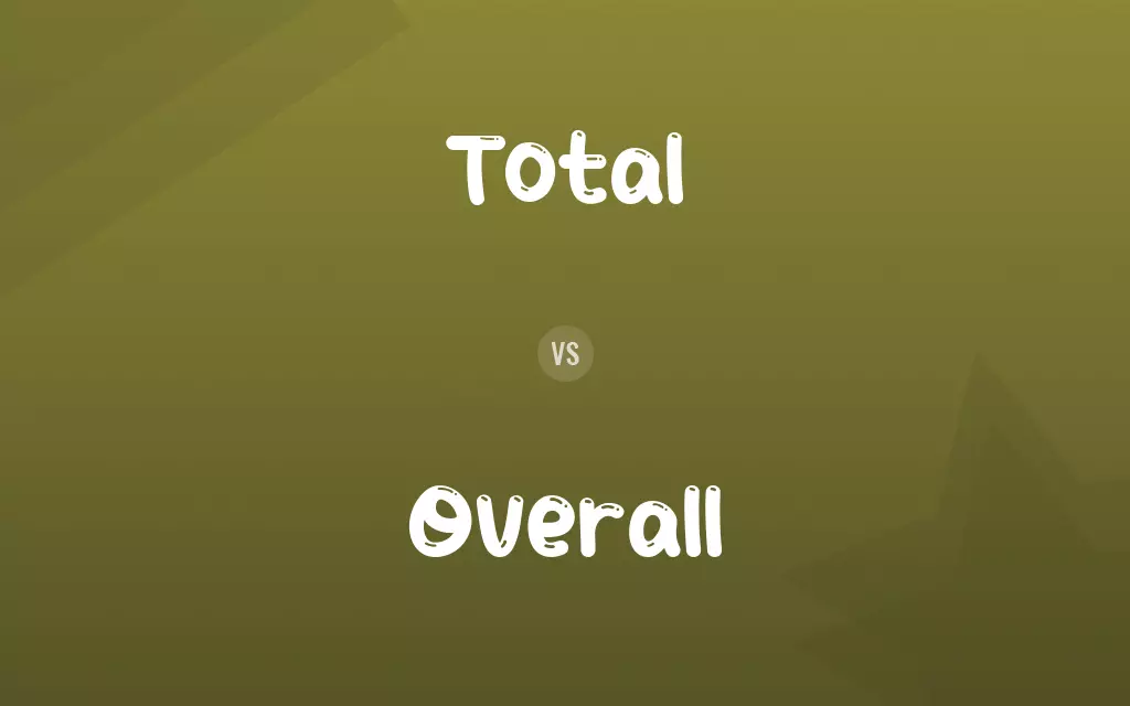 Total vs. Overall