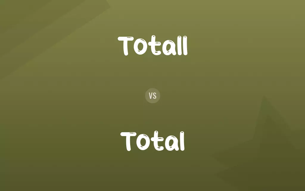 Totall vs. Total