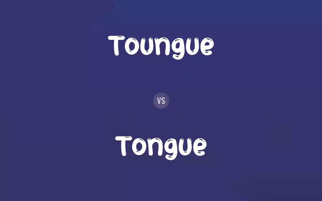 Toungue vs. Tongue