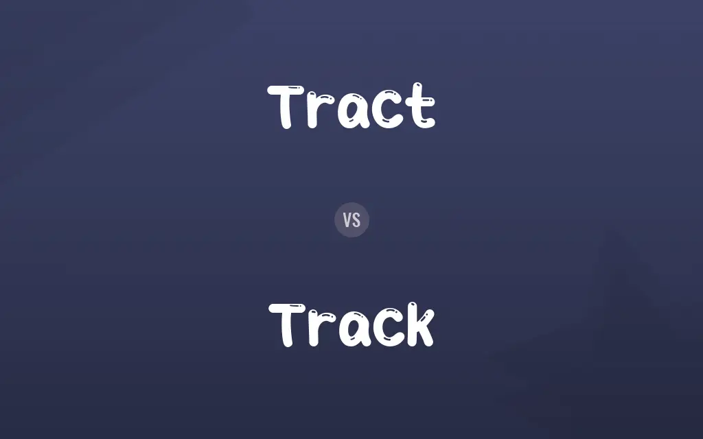 Tract vs. Track