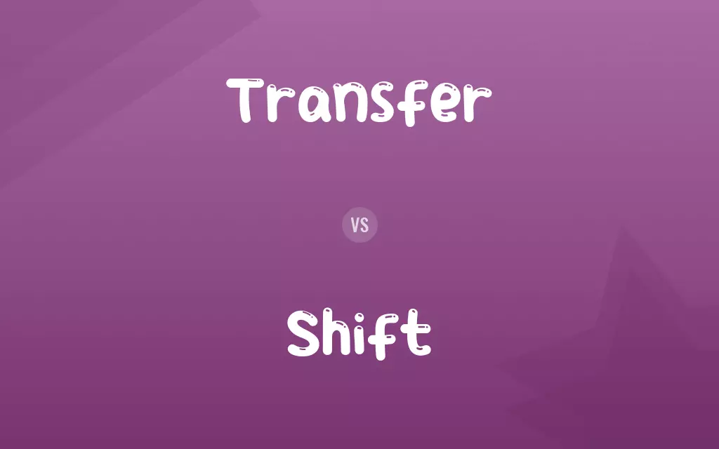 Transfer vs. Shift