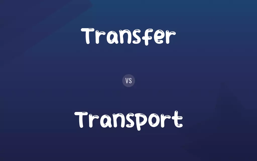 Transfer vs. Transport