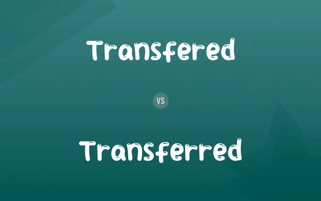 Transfered vs. Transferred