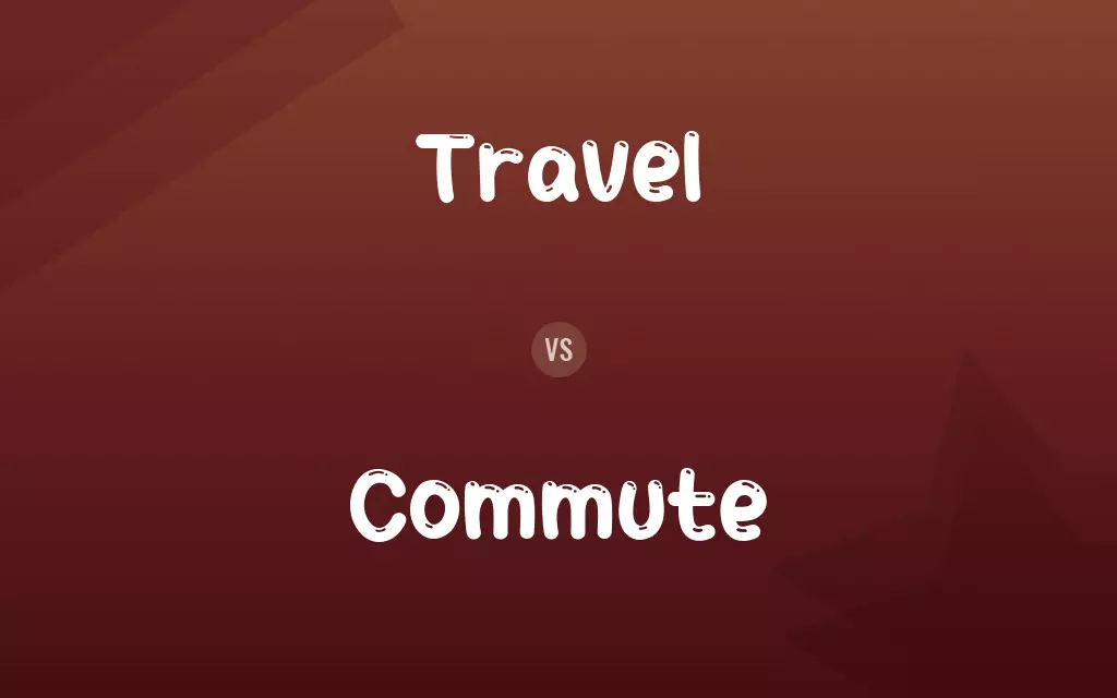Travel vs. Commute