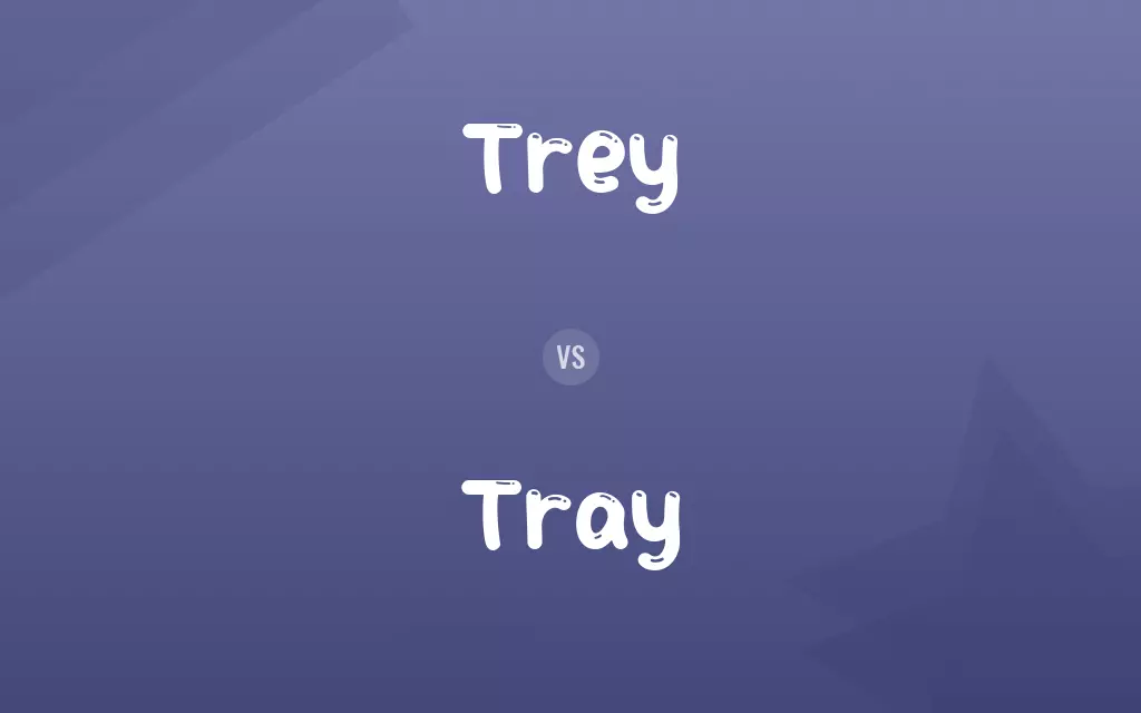 Trey vs. Tray