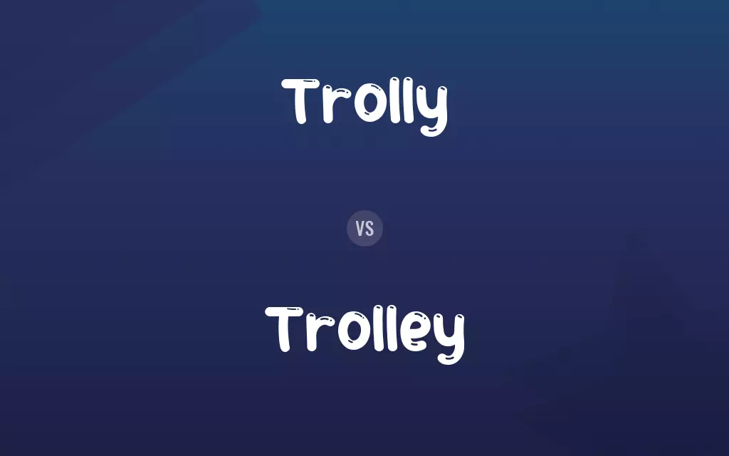 Trolly vs. Trolley