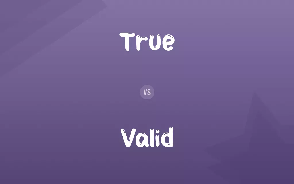 True vs. Valid