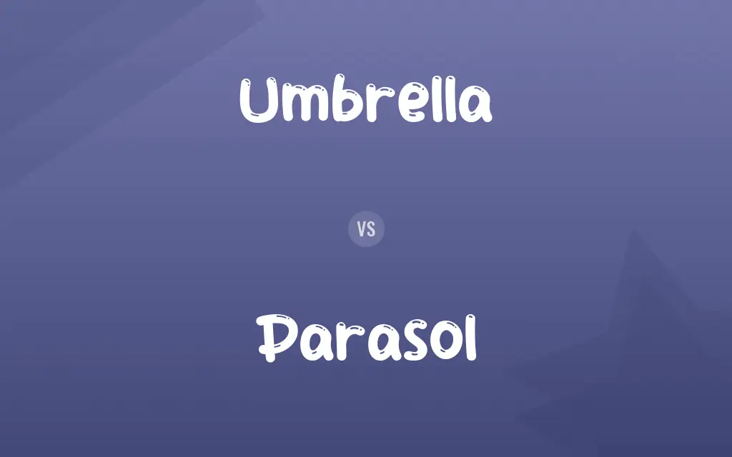 Umbrella vs. Parasol