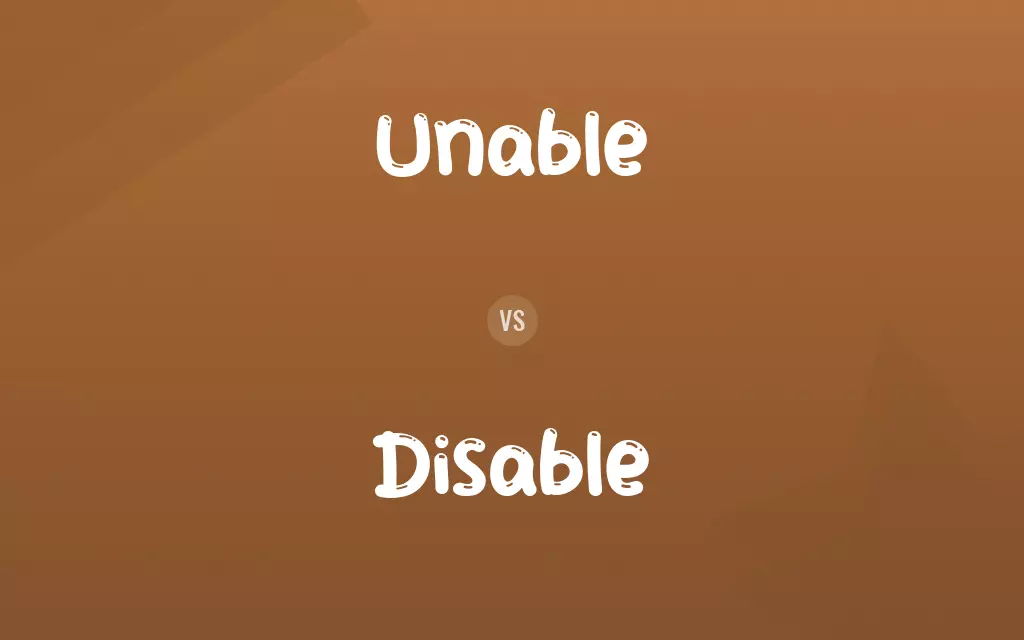 Unable vs. Disable