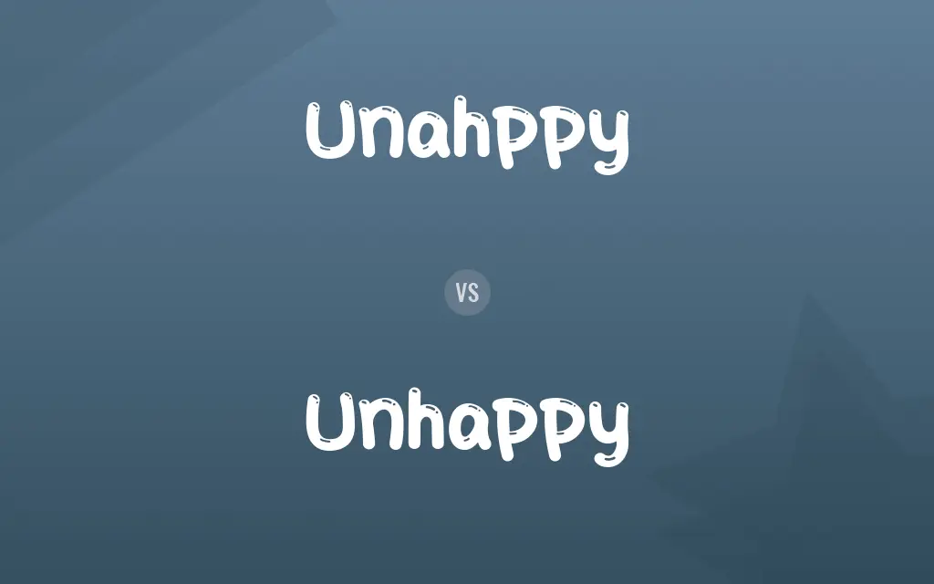 Unahppy vs. Unhappy