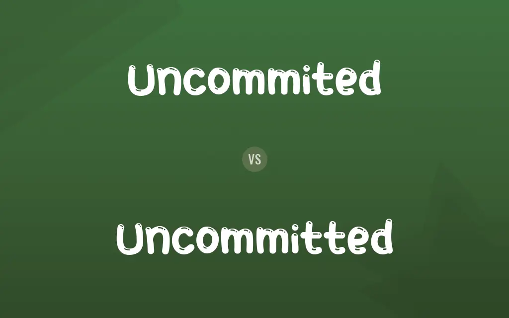 Uncommited vs. Uncommitted