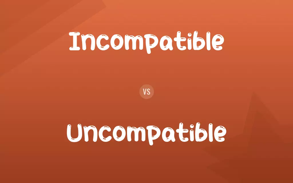 Uncompatible vs. Incompatible