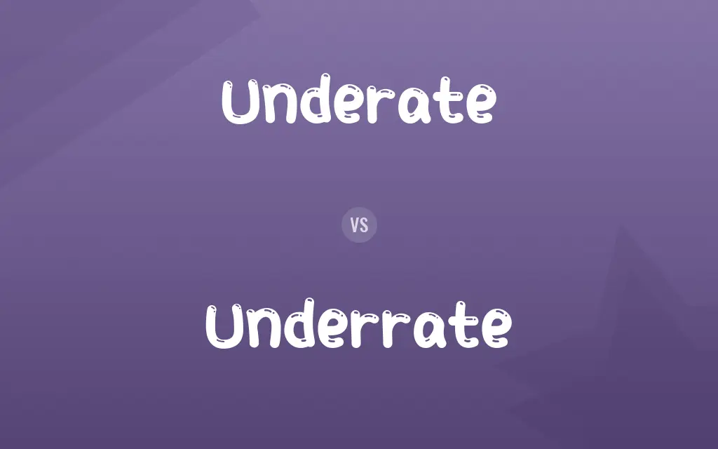 Underate vs. Underrate