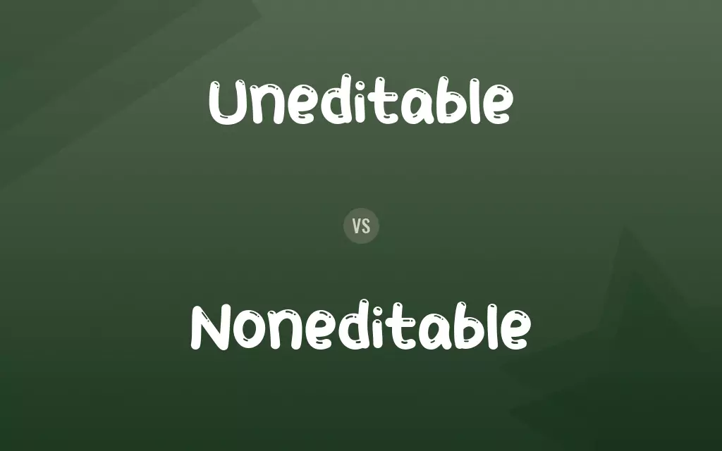 Uneditable vs. Noneditable