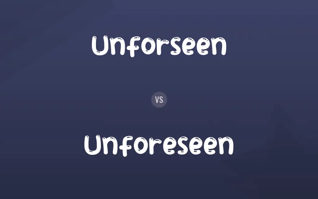 Unforseen vs. Unforeseen