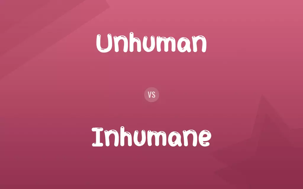 Unhuman vs. Inhumane