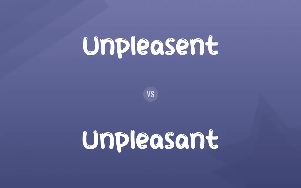 Unpleasent vs. Unpleasant