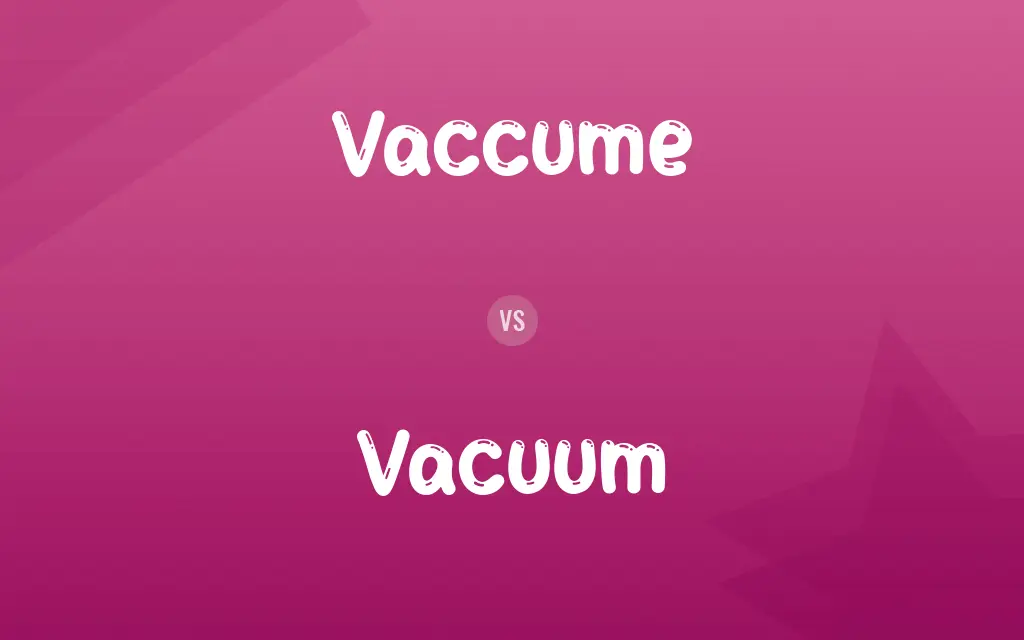 Vaccume vs. Vacuum