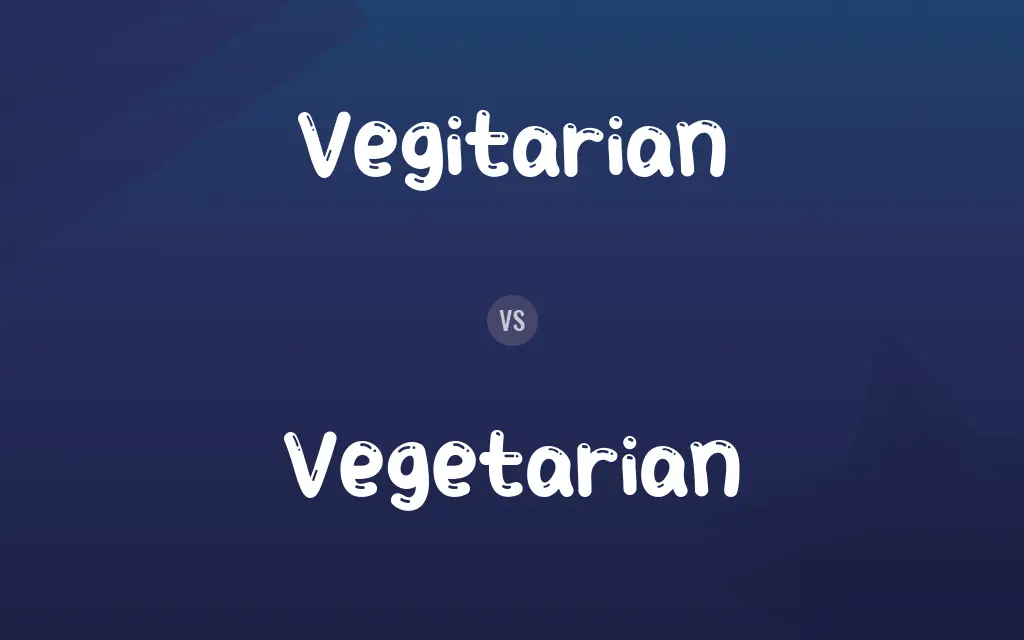 Vegitarian vs. Vegetarian