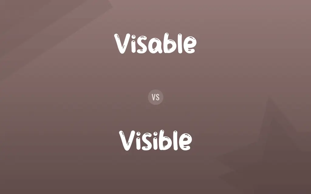 Visable vs. Visible