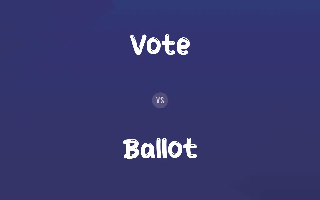 Vote vs. Ballot