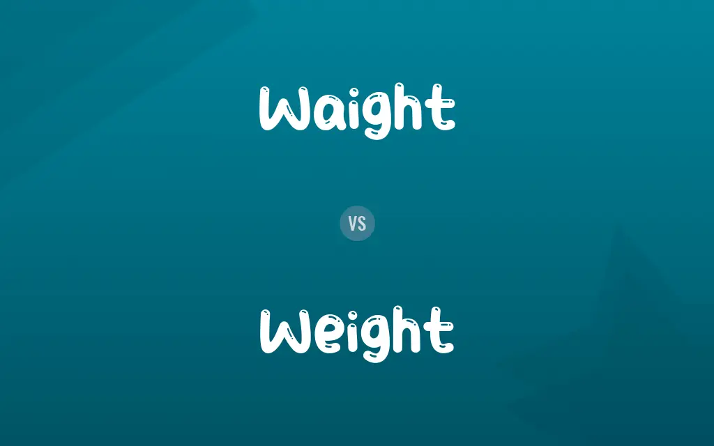 Waight vs. Weight