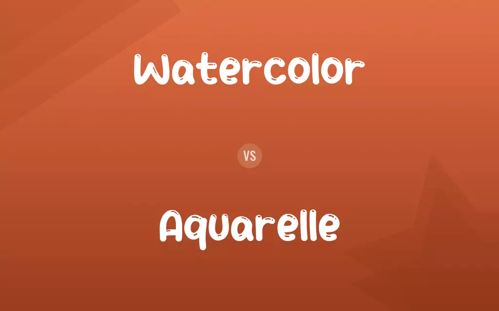 Watercolor vs. Aquarelle