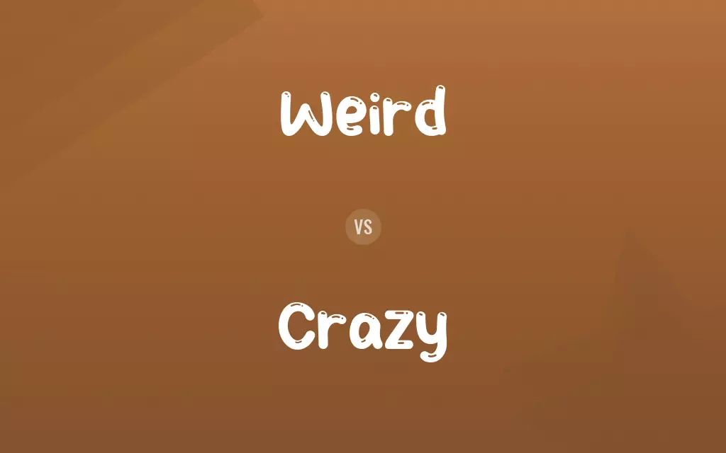Weird vs. Crazy