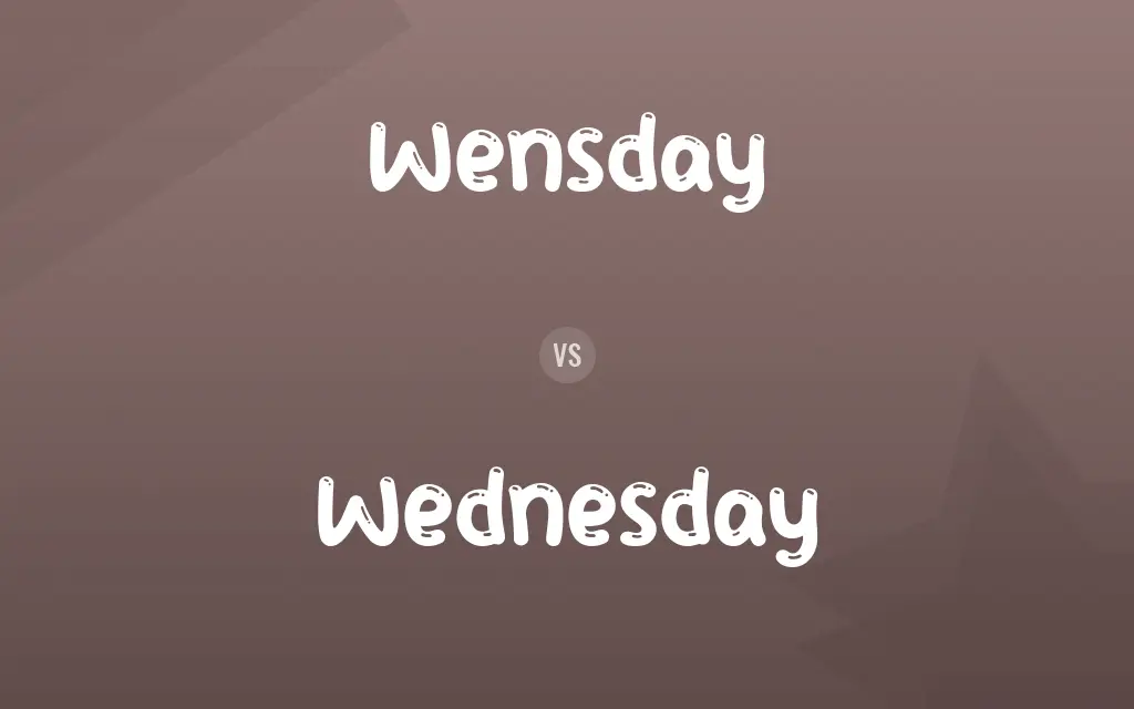 Wensday vs. Wednesday