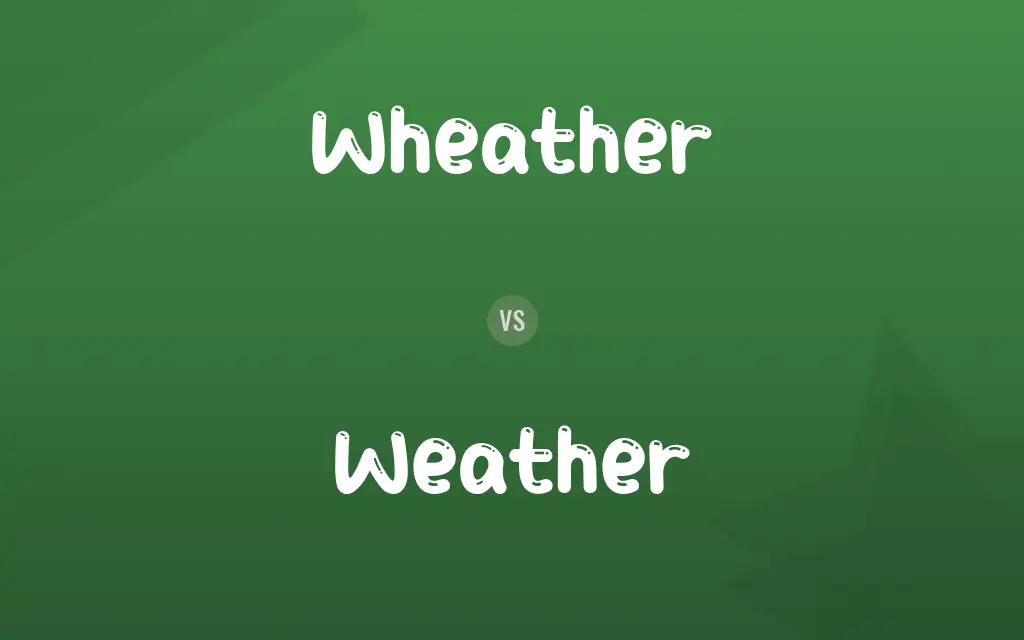 Wheather vs. Weather