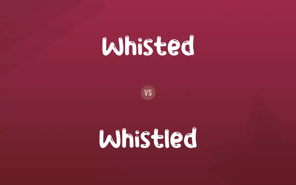 Whisted vs. Whistled