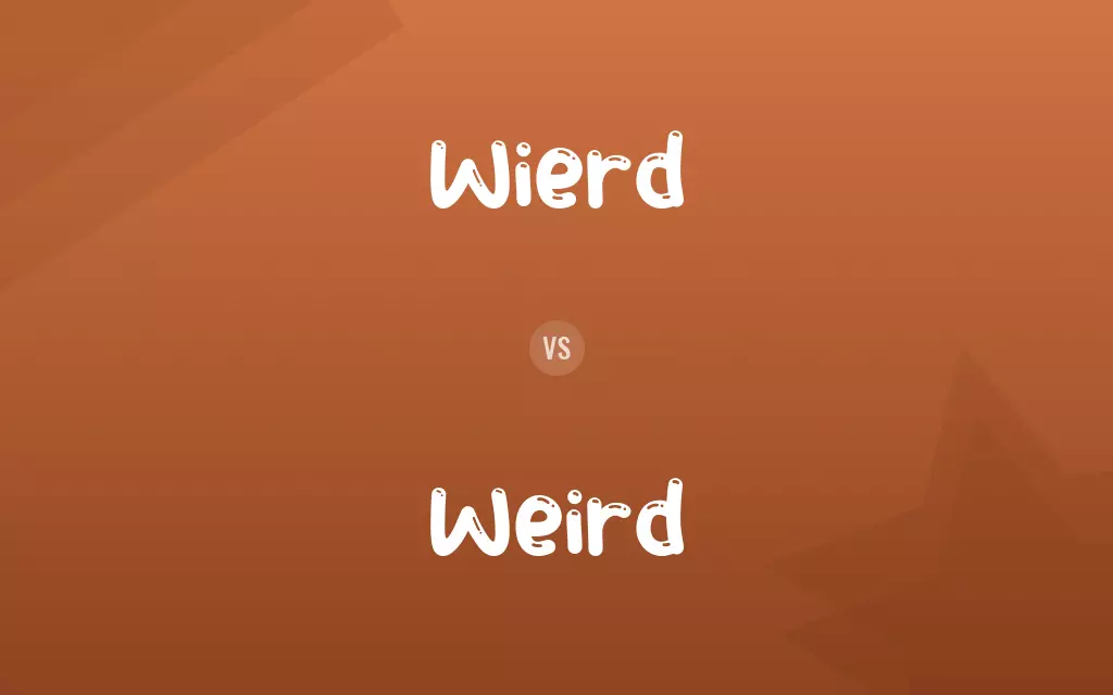 Wierd vs. Weird