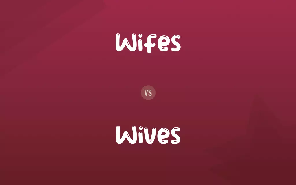 Wifes vs. Wives