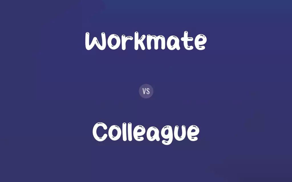 Workmate vs. Colleague