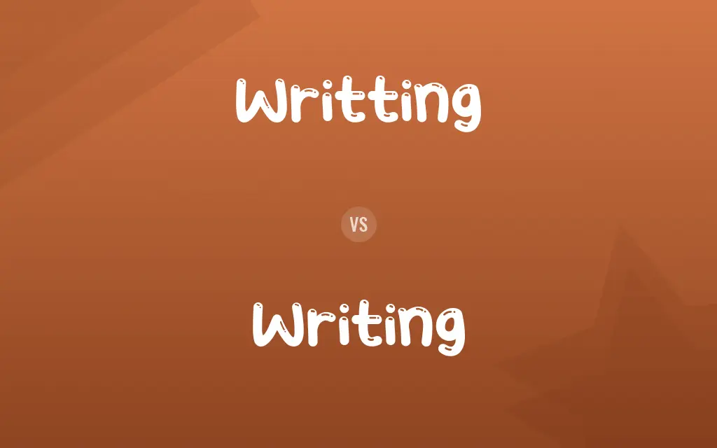 Writting vs. Writing